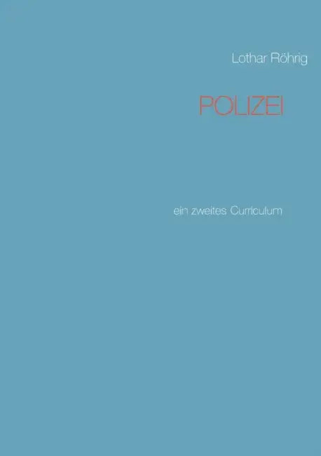 Polizei: ein zweites Curriculum by Lothar Röhrig