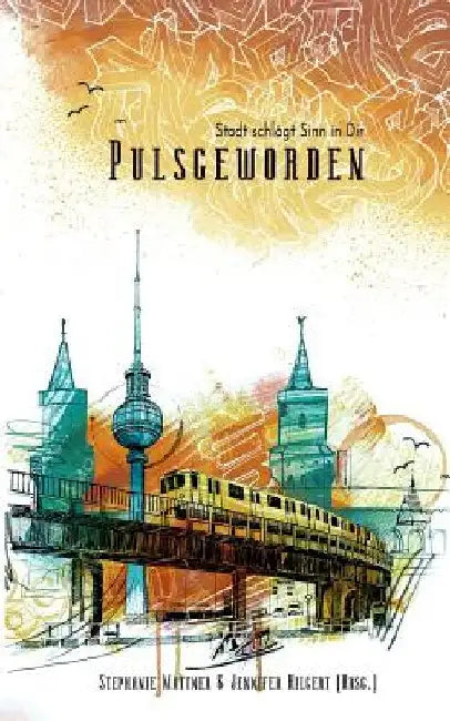 Pulsgeworden: Stadt schlägt Sinn in Dir by Mattner, Stephanie