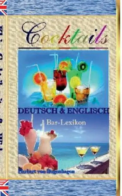 Cocktails: Bar-Lexikon - Über 300 Mix-Rezepte für Ihre Bar by Bugenhagen, Herbert Von