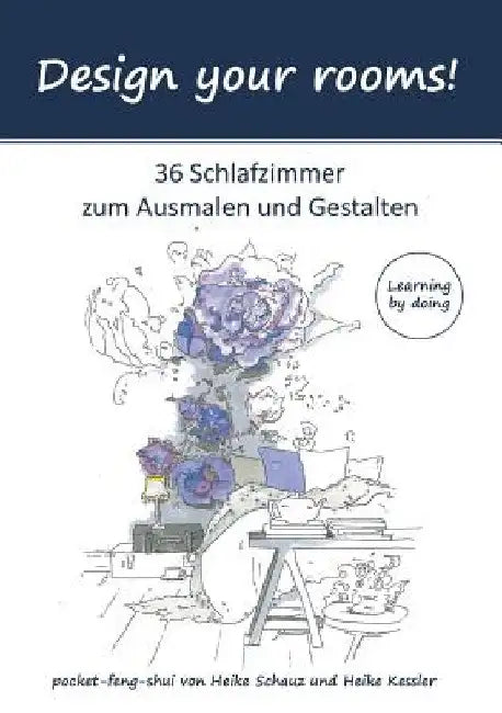 Design your rooms: 36 Schlafzimmer zum Ausmalen und Gestalten by Schauz, Heike
