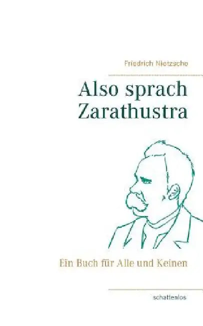 Also sprach Zarathustra: Ein Buch für Alle und Keinen by Nietzsche, Friedrich