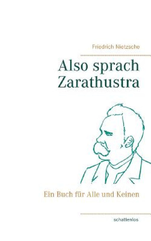 Also sprach Zarathustra: Ein Buch für Alle und Keinen by Friedrich Nietzsche