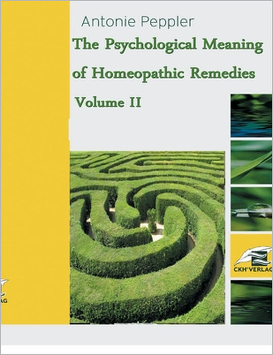 The Psychological Meaning of Homeopathic Remedies: Volume II by Antonie Peppler