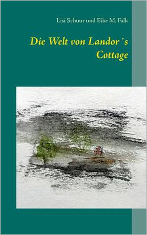 Die Welt von Landor´s Cottage by Eike M. Falk, Lisi Schuur