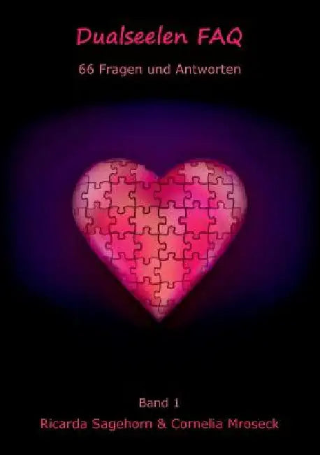 Dualseelen FAQ: 66 Fragen und Antworten by Ricarda Sagehorn, Cornelia Mroseck