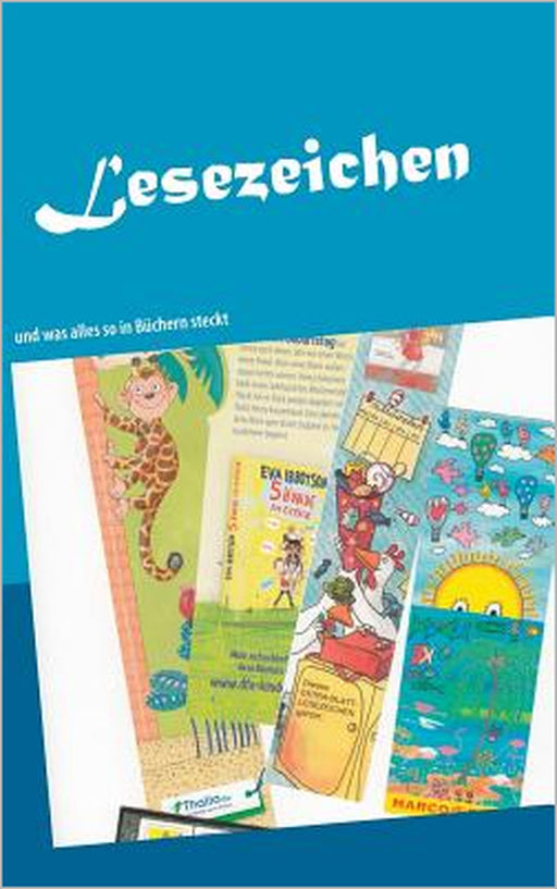 Lesezeichen: und was alles so in Büchern steckt by Angelika Tzschoppe