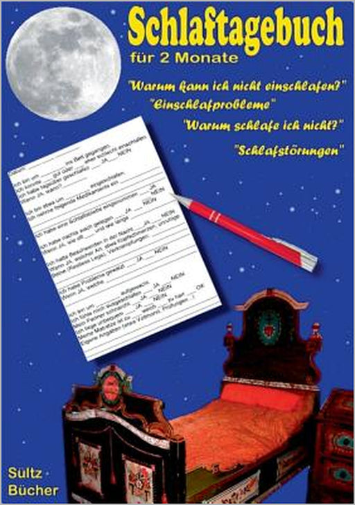 Schlaftagebuch für 2 Monate: Warum schlafe ich nicht ein? Schlafstörungen, Schlafprobleme dokumentieren. by Renate Sültz, Uwe H. Sültz
