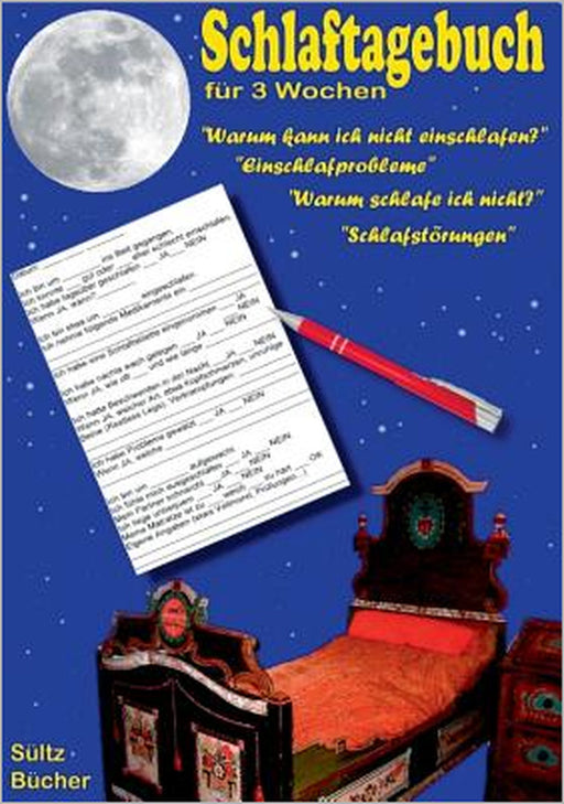 Schlaftagebuch für 3 Wochen: Warum schlafe ich nicht ein? Schlafstörungen, Schlafprobleme dokumentieren. by Renate Sültz, Uwe H. Sültz