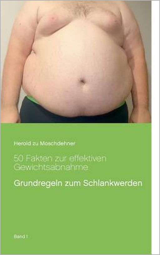 50 Fakten zur effektiven Gewichtsabnahme: Grundregeln zum Schlankwerden by Herold Zu Moschdehner