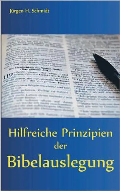 Hilfreiche Prinzipien der Bibelauslegung by Schmidt, Jürgen H.