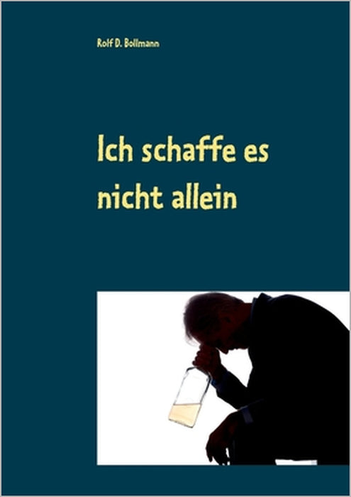 Ich schaffe es nicht allein by Rolf D. Bollmann