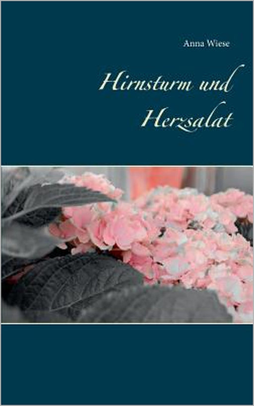 Hirnsturm und Herzsalat by Anna Wiese