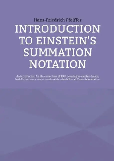 Introduction to Einstein's Summation Notation by Hans-Friedrich Pfeiffer