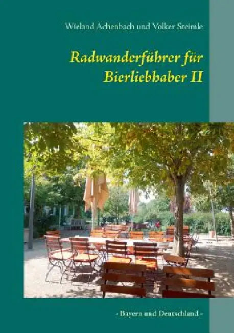 Radwanderführer für Bierliebhaber II: - Bayern und Deutschland - by Wieland Achenbach, Volker Steimle