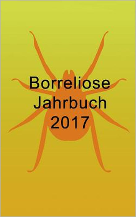 Borreliose Jahrbuch 2017 by Ute Fischer, Bernhard Siegmund