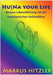 HuNa your Life: Bessere Lebensführung mit der hawaiianischen Heiltradition by Markus Hitzler