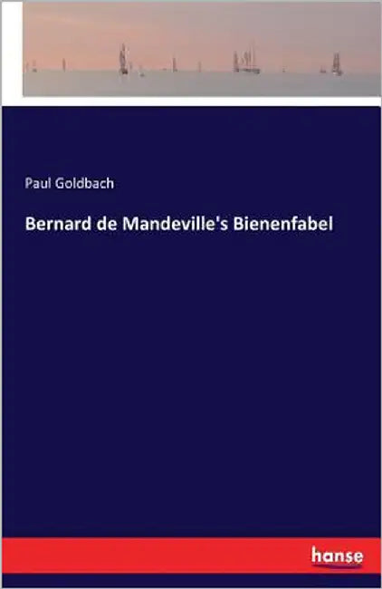 Bernard de Mandeville's Bienenfabel by Goldbach, Paul