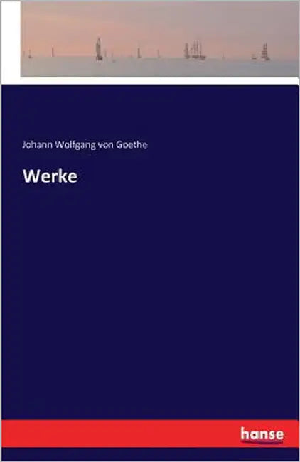 Werke by Goethe, Johann Wolfgang Von