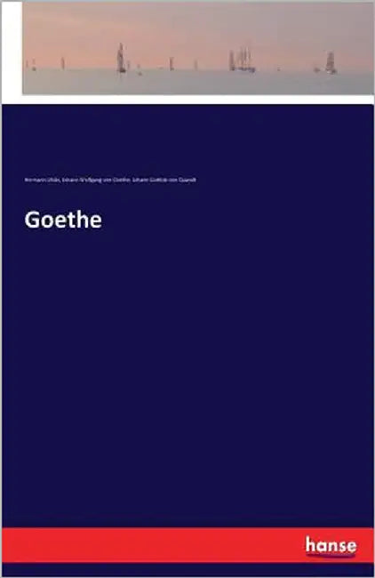 Goethe by Goethe, Johann Wolfgang Von