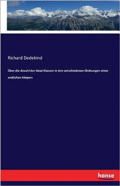 Über die Anzahl der Ideal-Klassen in den verschiedenen Ordnungen eines endlichen Körpers by Dedekind, Richard