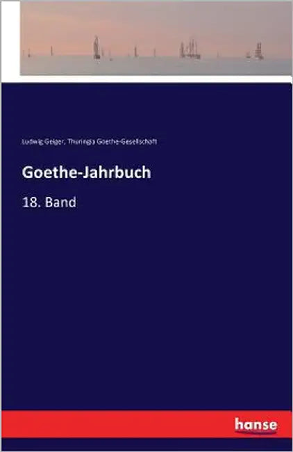Goethe-Jahrbuch: 18. Band by Geiger, Ludwig