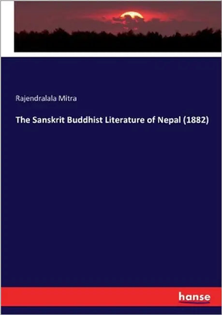 The Sanskrit Buddhist Literature of Nepal (1882) by Mitra, Rajendralala