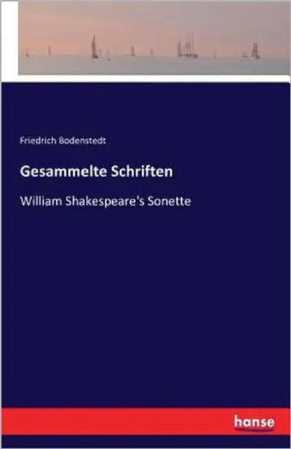 Gesammelte Schriften: William Shakespeare's Sonette by Bodenstedt, Friedrich
