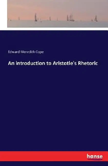 An introduction to Aristotle's Rhetoric by Edward Meredith Cope