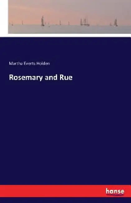 Rosemary and Rue by Martha Everts Holden