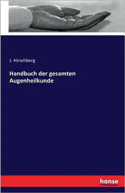Handbuch der gesamten Augenheilkunde by Hirschberg, J.