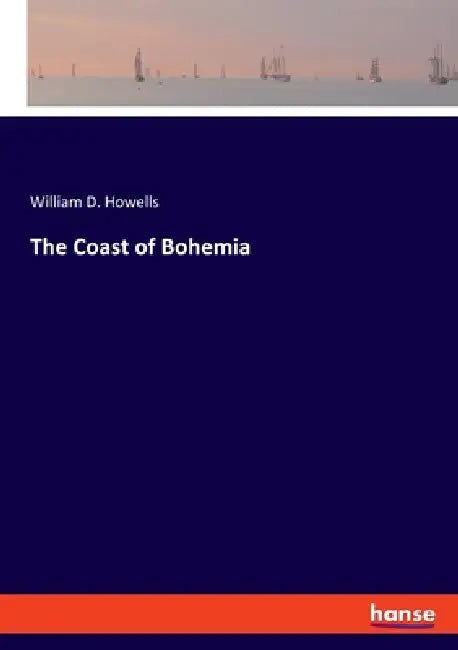 The Coast of Bohemia by William Dean Howells