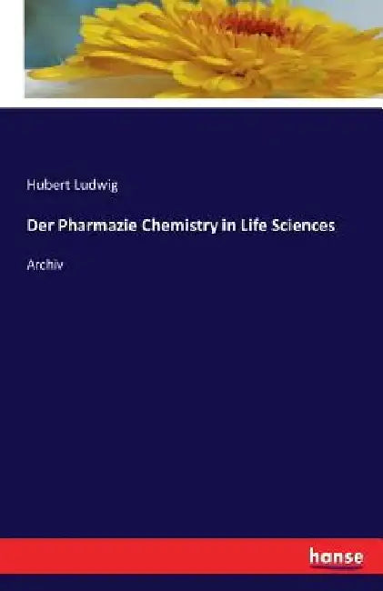 Der Pharmazie Chemistry in Life Sciences: Archiv by Hubert Ludwig