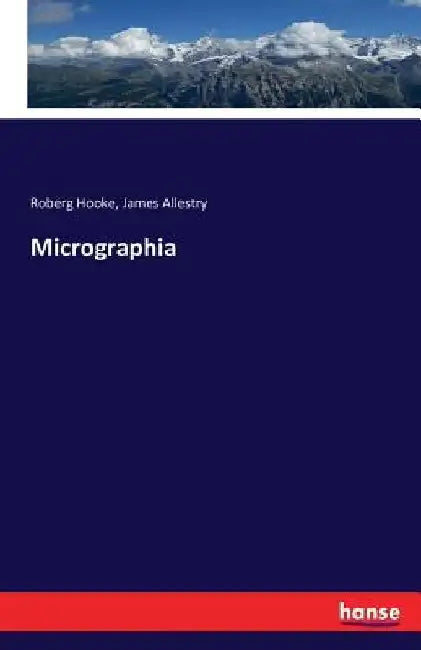 Micrographia by Roberg Hooke