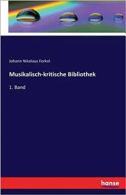 Musikalisch-kritische Bibliothek: 1. Band by Forkel, Johann Nikolaus