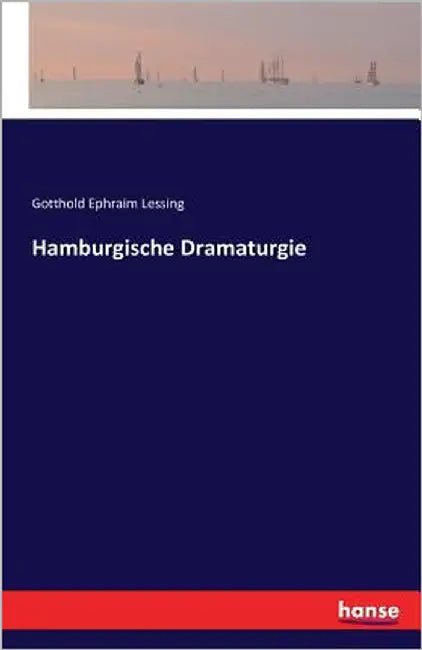 Hamburgische Dramaturgie by Lessing, Gotthold Ephraim