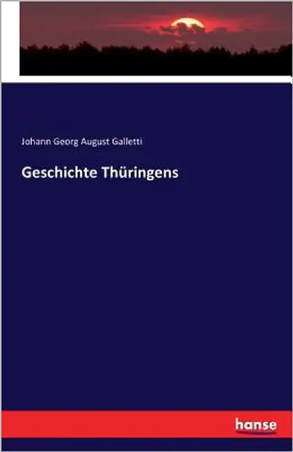 Geschichte Thüringens by Galletti, Johann Georg August