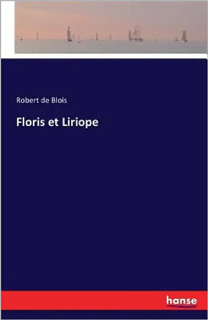 Floris et Liriope by De Blois, Robert