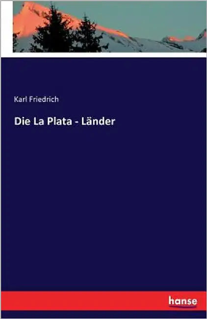Die La Plata - Länder by Friedrich, Karl