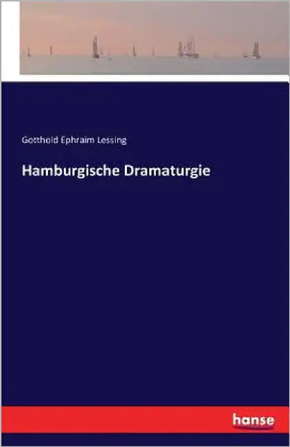 Hamburgische Dramaturgie by Lessing, Gotthold Ephraim