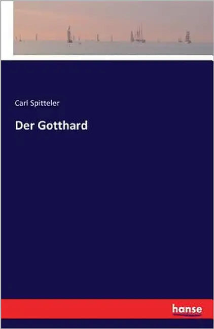 Der Gotthard by Spitteler, Carl