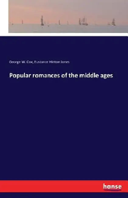 Popular romances of the middle ages by George W. Cox