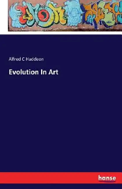 Evolution In Art by Alfred C. Haddeon
