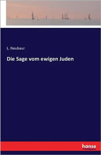 Die Sage vom ewigen Juden by Neubaur, L.