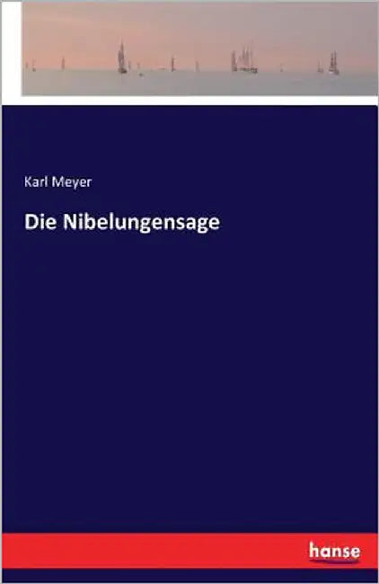 Die Nibelungensage by Meyer, Karl