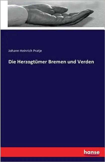 Die Herzogtümer Bremen und Verden by Pratje, Johann Heinrich