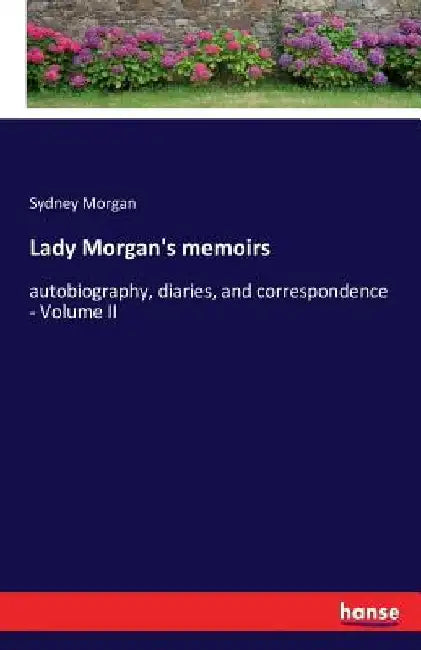 Lady Morgan's memoirs: autobiography, diaries, and correspondence - Volume II by Sydney Morgan