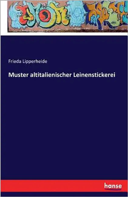 Muster altitalienischer Leinenstickerei by Lipperheide, Frieda