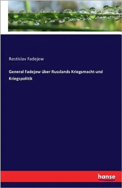 General Fadejew über Russlands Kriegsmacht und Kriegspolitik by Fadejew, Rostislav