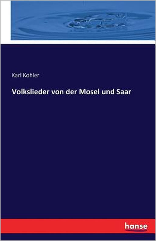 Volkslieder von der Mosel und Saar by Karl Kohler