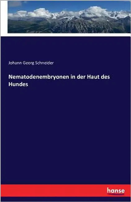 Nematodenembryonen in der Haut des Hundes by Schneider, Johann Georg